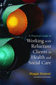 Book cover of: Practical Guide to Working with Reluctant Clients in Health and Social Care. By: Maggie Kindred