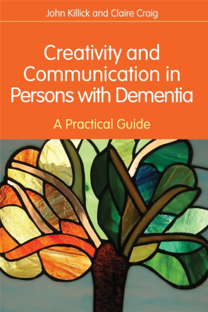 Book cover of: Creativity and Communication in Persons with Dementia. By: John Killick