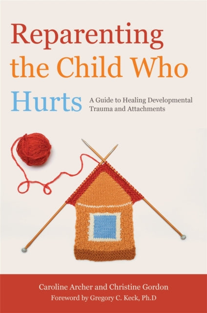 Book cover of: Reparenting the Child Who Hurts