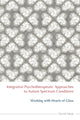 Book cover of: Integrative Psychotherapeutic Approaches to Autism Spectrum Conditions