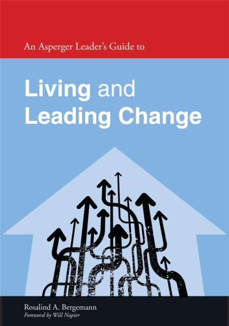Book cover of: Asperger Leader's Guide to Living and Leading Change. By: Rosalind A. Bergemann