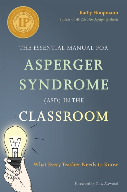 Book cover of: Essential Manual for Asperger Syndrome (ASD) in the Classroom. By: Kathy Hoopman