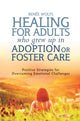 Book cover of: Healing for Adults Who Grew Up in Adoption or Foster Care. By: Renee Wolfs
