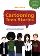 Book cover of: Cartooning Teen Stories. By: Jenny Drew