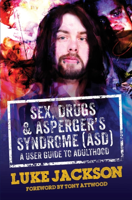 Book cover of: Sex, Drugs and Asperger's Syndrome (ASD). By: Luke Jackson