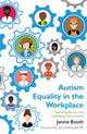 Book cover of: Autism Equality in the Workplace. By: Janine Booth