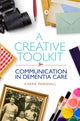 Book cover of: Creative Toolkit for Communication in Dementia Care. By: Karrie Marshall