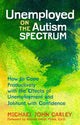 Book cover of: Unemployed on the Autism Spectrum. By: Michael John Carley