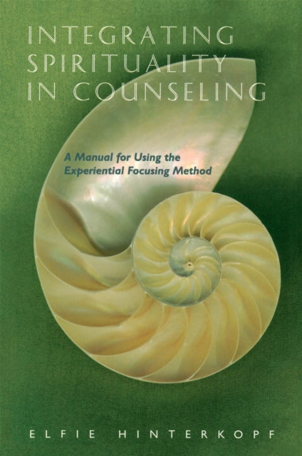 Book cover of: Integrating Spirituality in Counseling. By: Elfie Hinterkopf