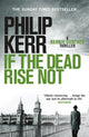 Book cover of: If the Dead Rise Not. By: Philip Kerr