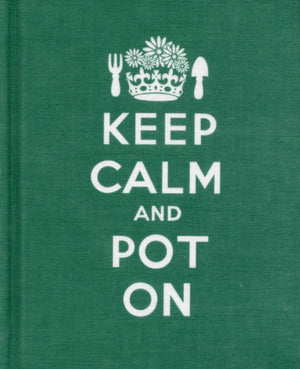 Keep Calm and Pot on