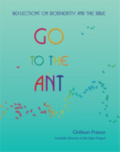 Book cover of: Go to the Ant. By: Ghillean T. Prance