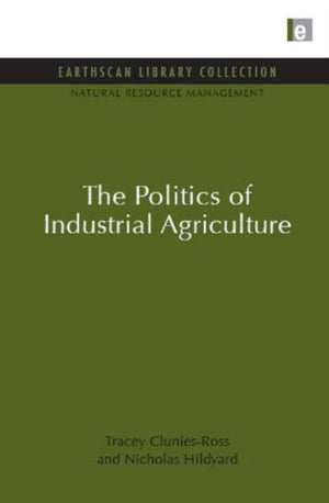 The Politics of Industrial Agriculture