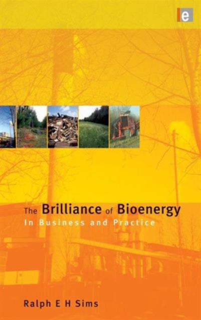 Book cover of: Brilliance of Bioenergy. By: Ralph E. H. Sims