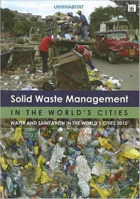 Book cover of: Solid Waste Management in the World's Cities. By: United Nations Human Settlements Programme