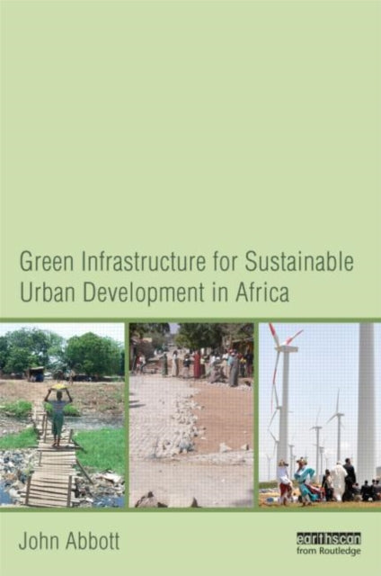 Book cover of: Green Infrastructure for Sustainable Urban Development in Africa. By: Abbott, John