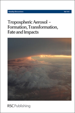 Tropospheric Aerosol – Formation, Transformation, Fate and Impacts