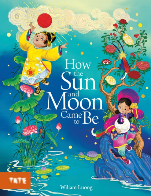 How the Sun and Moon Came to Be 9781849768191 Wiliam Luong