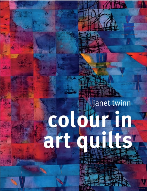 Book cover of: Colour in Art Quilts