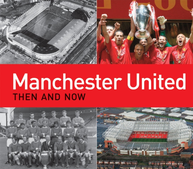 Book cover of: Manchester United Then and Now