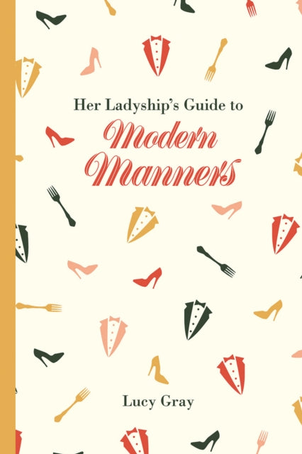 Book cover of: Her Ladyship's Guide to Modern Manners. By: Lucy Gray