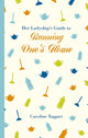 Book cover of: Her Ladyship's Guide to Running One's Home. By: Caroline Taggart