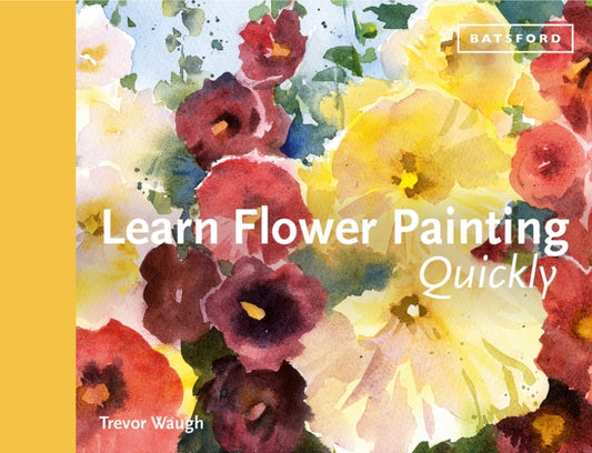 Book cover of: Learn Flower Painting Quickly. By: Trevor Waugh