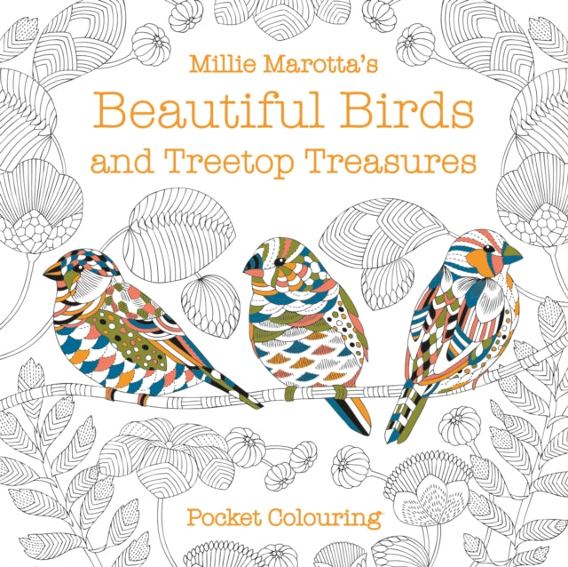 Book cover of: Millie Marotta's Beautiful Birds and Treetop Treasures Pocket Colouring. By: Millie Marotta