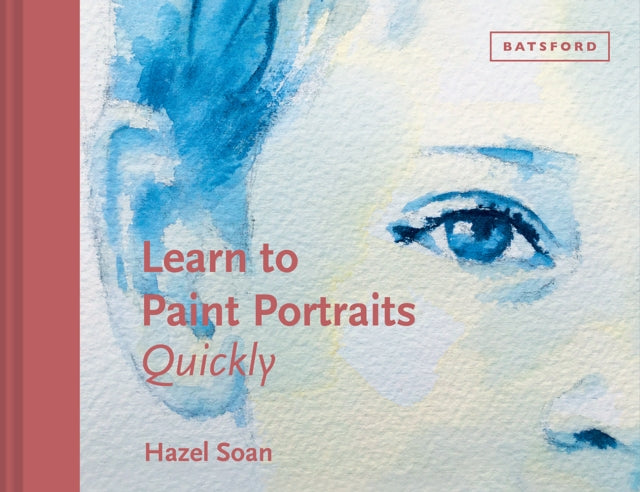 Book cover of: Learn to Paint Portraits Quickly. By: Hazel Soan