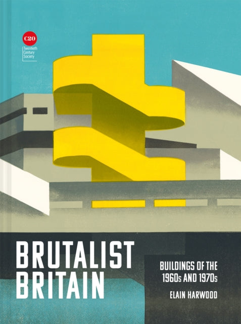 Book cover of: Brutalist Britain. By: Elain Harwood