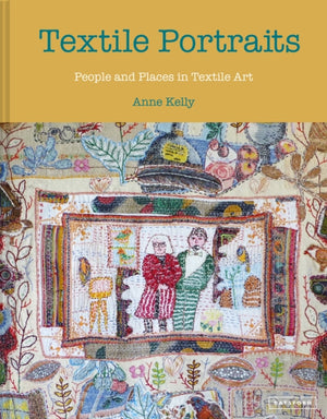 Textile Portraits, People and Places in Textile Art