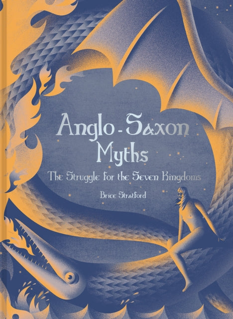 Book cover of: Anglo-Saxon Myths. By: Brice Stratford
