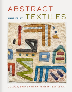 Abstract Textiles, Colour, shape and pattern in textile art