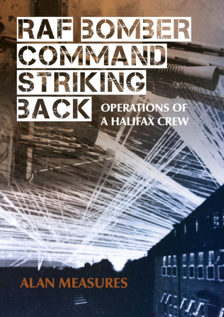 Book cover of: RAF Bomber Command Striking Back. By: Alan Measures