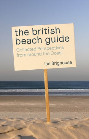 British Beach Guide, Collected Perspectives from around the Coast