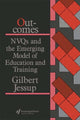 Book cover of: Outcomes: Nvqs And The Emerging Model Of Education And Training. By: Gilbert Jessup