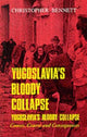 Book cover of: Yugoslavia's Bloody Collapse