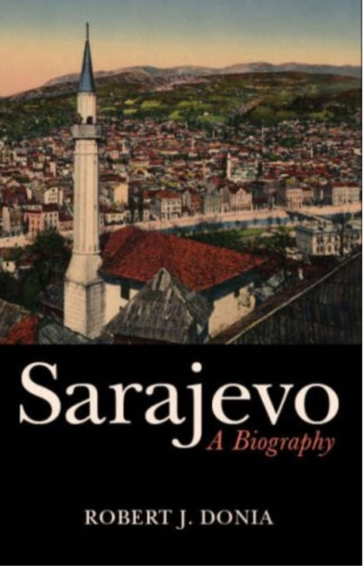 Book cover of: Sarajevo. By: Robert J. Donia