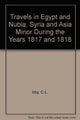 Book cover of: Travels in Egypt and Nubia, Syria and Asia Minor. By: C. Irby