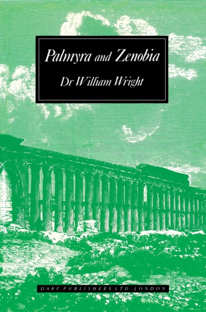 Book cover of: Account of Palmyra and Zenobia with Travels and Adventures in Bashan and the Desert. By: William Wright