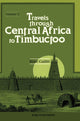 Book cover of: Travels Through Central Africa to Timbuctoo; and Across the Great Desert, to Morocco, Performed in the Years 1824-1828. By: Rene Caille