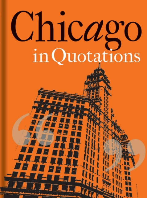 Book cover of: Chicago in Quotations. By: Stuart Shea