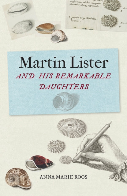 Book cover of: Martin Lister and his Remarkable Daughters. By: Anna Marie Roos