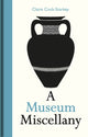 Book cover of: Museum Miscellany, A. By: Claire Cock-Starkey