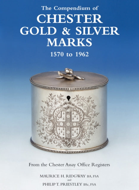 Book cover of: Compendium of Chester Gold & Silver Marks 1570 to 1962. By: Maurice Ridgway