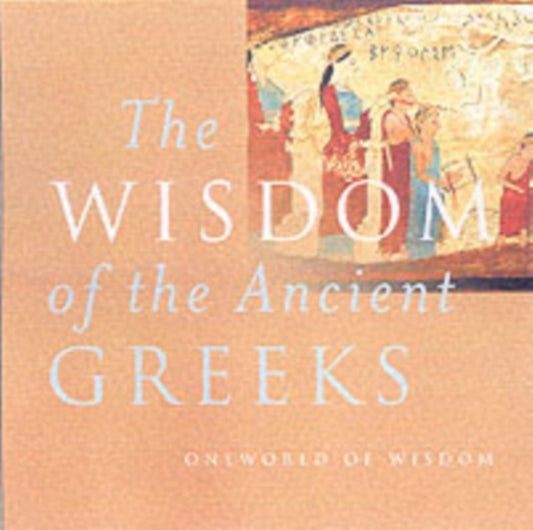 Book cover of: Wisdom of the Ancient Greeks. By: Mel Thompson