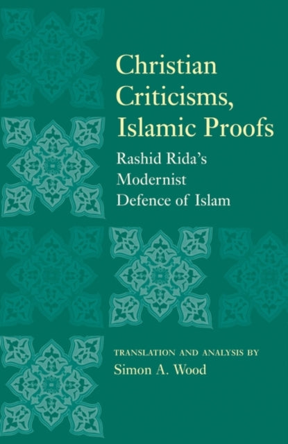 Book cover of: Christian Criticisms, Islamic Proofs. By: Simon A. Wood