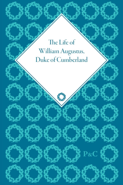 The Life of William Augustus, Duke of Cumberland