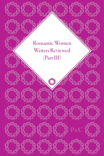 Romantic Women Writers Reviewed, Part III
