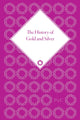 Book cover of: History of Gold and Silver